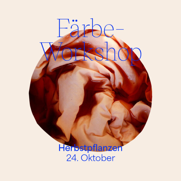 Färbe-Workshop Stoff färben mit Pflanzenfarben - Herbstkollektion im Néon Shared Atelier | Workshop-Programm we love handmade