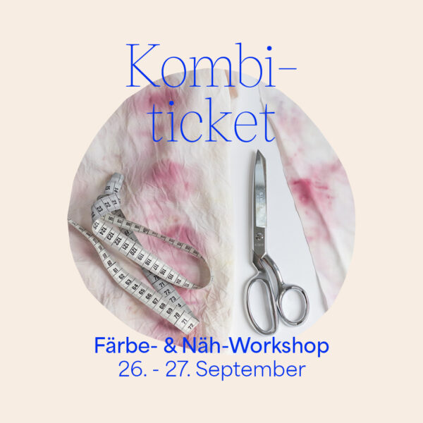 Kombiticket: Färbe- und Näh-Workshop im Néon Shared Atelier | Workshop-Programm we love handmade