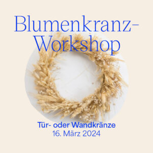 DIY-Workshops in März 2024: Blumenkranz-Workshop — Tür- und Wandkranz am 16. März | we love handmade