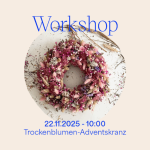 Workshop: Blumenkranz binden am 22. November 2025 — Trockenblumen-Adventskranz binden | we love handmade