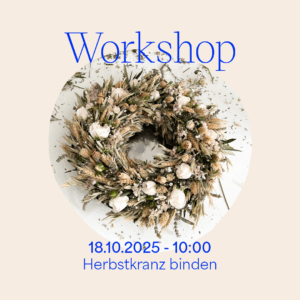 Workshop: Blumenkranz binden am 18. Oktober 2025 — Herbstkranz binden | we love handmade