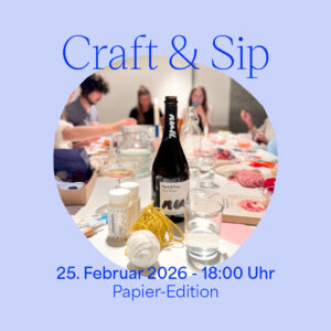 Craft & Sip — Papier-Edition| 21.02.2026