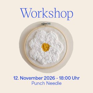 Grafik für den we love handmade Punch Needle Workshop am 12. November 2026. Ein kreisrundes Foto zeigt eine weiß-gelbe gepunchte Blume im Holzstickrahmen. Darüber steht 'Workshop', darunter '12. November 2026 - 18:00 Uhr Punch Needle'.